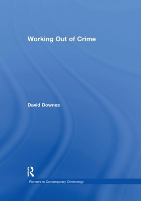 Working Out of Crime - Downes, David