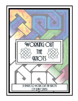 Working Out the Knots: A Stress Relief Coloring Book for Adults - Jackson, L