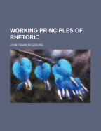 Working Principles of Rhetoric