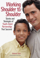 Working Shoulder to Shoulder: Stories and Strategies of Youth-Adult Partnerships That Succeed