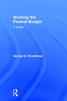 Working the Federal Budget: A Guide - Krumbhaar, George D.