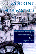 Working Thin Waters: Conversations with Captain Lawrence H. Malloy, Jr