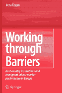 Working Through Barriers: Host Country Institutions and Immigrant Labour Market Performance in Europe