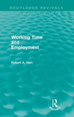 Working Time and Employment (Routledge Revivals) - Hart, Bob