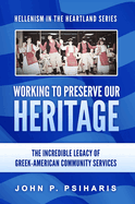 Working to Preserve Our Heritage: The Incredible Legacy of Greek-American Community Services