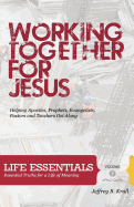 Working Together For Jesus: Helping Apostles, Prophets, Evangelists, Pastors And Teachers Get Along
