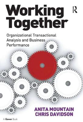 Working Together: Organizational Transactional Analysis and Business Performance - Davidson, Chris