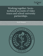 Working Together: Socio-Technical Accounts of Video Traces and School-University Partnerships