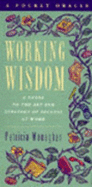 Working Wisdom: A Guide to the Art and Strategy of Success at Work
