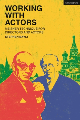 Working with Actors: Meisner Technique for Directors and Actors - Bayly, Stephen