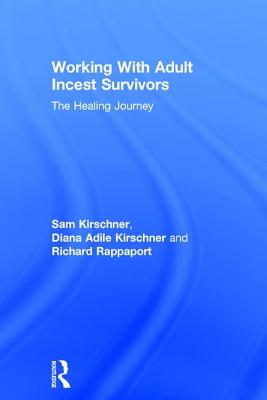 Working With Adult Incest Survivors: The Healing Journey - Kirschner, Sam, and Adile Kirschner, Diana, and Rappaport, Richard