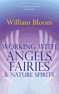 Working with Angels, Fairies and Nature Spirits