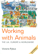 Working with Animals: The UK, Europe & Worldwide - Pybus, Victoria