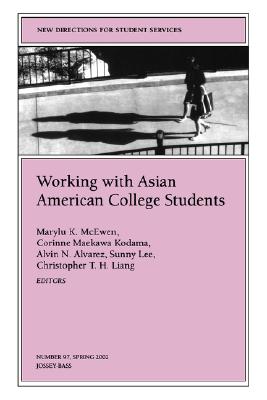 Working with Asian American College Students: New Directions for Student Services, Number 97 - McEwen, Marylu K (Editor), and Maekawa Kodama, Corinne (Editor), and Alvarez, Alvin N (Editor)