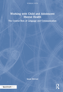 Working with Child and Adolescent Mental Health: The Central Role of Language and Communication