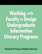 Working with Faculty to Design Undergrad.Info.Literacy Programs: A How-To-Do-It Manual for Librarians