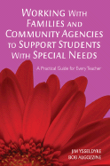 Working with Families and Community Agencies to Support Students with Special Needs: A Practical Guide for Every Teacher