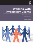 Working with Involuntary Clients: A Guide to Practice