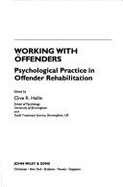 Working with Offenders: Psychological Practice in Offender Rehabilitation
