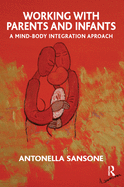 Working with Parents and Infants: A Mind-Body Integration Approach