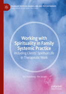 Working with Spirituality in Family Systemic Practice: Including Clients' Spiritual Life in Therapeutic Work