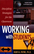 Working with Students: Discipline Strategies for the Classroom - Payne, Ruby K, PhD