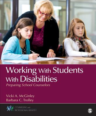 Working with Students with Disabilities: Preparing School Counselors - McGinley, Vicki A (Editor), and Trolley, Barbara C (Editor)