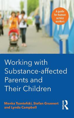 Working with Substance-Affected Parents and their Children: A guide for human service workers - Campbell, Lynda