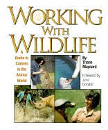 Working with Wildlife - Maynard, Thane, and Goodall, Jane, Dr., Ph.D. (Foreword by)