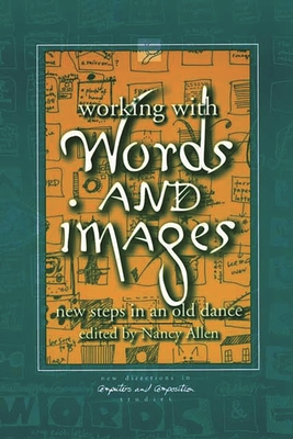 Working with Words and Images: New Steps in an Old Dance - Allen, Nancy