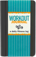 Workout Journal: A Daily Fitness Log