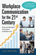 Workplace Communication for the 21st Century [2 Volumes]: Tools and Strategies That Impact the Bottom Line