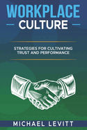 Workplace Culture: Strategies for Cultivating Trust and Performance