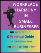 Workplace Harmony in Small Businesses: An Academic and Practical Guide