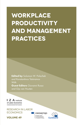 Workplace Productivity and Management Practices - Polachek, Solomon W (Editor), and Tatsiramos, Konstantinos (Editor), and Russo, Giovanni (Guest editor)