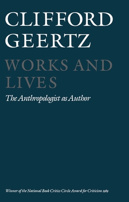 Works and Lives: The Anthropologist as Author - Geertz, Clifford