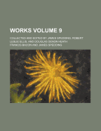 Works: Collected and Edited by James Spedding, Robert Leslie Ellis, and Douglas Denon Heath