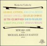 Works for Violin by Antheil, Beyer, Cowell, Dodge, Crawford, D. Mahler, Polansky & Wolpe