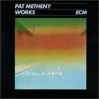 Works I - Pat Metheny