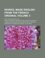Works, Made English from the French Original; With the Author's Life Volume 3