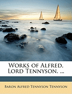 Works of Alfred, Lord Tennyson.