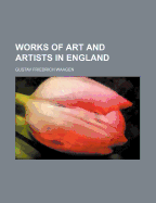 Works of Art and Artists in England; Volume 3