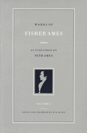 Works of Fisher Ames: Volume 1 Paperback