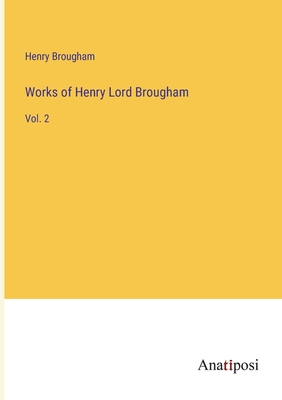 Works of Henry Lord Brougham: Vol. 2 - Brougham, Henry