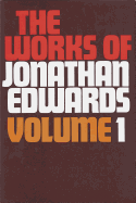 Works of Jonathan Edwards Volume 1