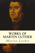 Works of Martin Luther
