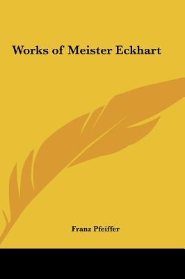 Works of Meister Eckhart - Pfeiffer, Franz