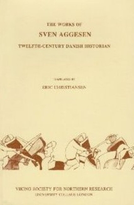 Works of Sven Aggesen: Twelfth-Century Danish Historian - Aggesen, Sven, and Christiansen, Eric (Translated by)