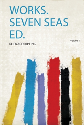 Works. Seven Seas Ed. - Kipling, Rudyard (Creator)