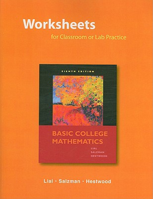Worksheets for Classroom or Lab Practice for Basic College Mathematics - Lial, Margaret L., and Salzman, Stanley A., and Hestwood, Diana L.